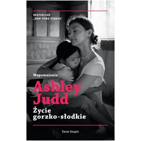 ŻYCIE GORZKO-SŁODKIE Judd Ashley