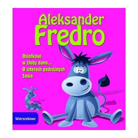 Osiołkowi W Żłoby Dano...o  Czterech Podróżnych/Sowa Aleksander Fredro