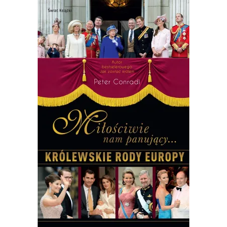 Miłościwie Nam Panujący... Królewskie Rody Europy