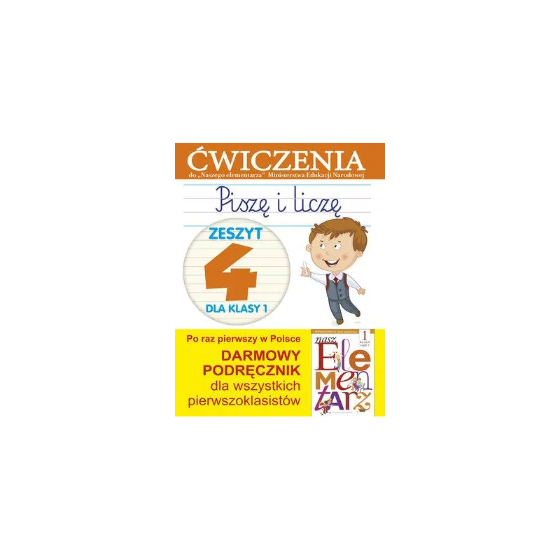 PISZĘ I LICZĘ ZESZYT 4 DLA KLASY 1 ĆWICZENIA