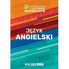JĘZYK ANGIELSKI INFORMATOR O EGZAMINIE MATURALNYM Z JĘZYKA ANGIELSKIEGO