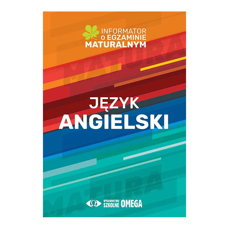 JĘZYK ANGIELSKI INFORMATOR O EGZAMINIE MATURALNYM Z JĘZYKA ANGIELSKIEGO