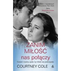 ZANIM MIŁOŚĆ NAS POŁĄCZY Cole Courtney
