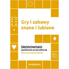 Gry i zabawy znane i lubiane. Środowisko społecznoprzyrodnicze