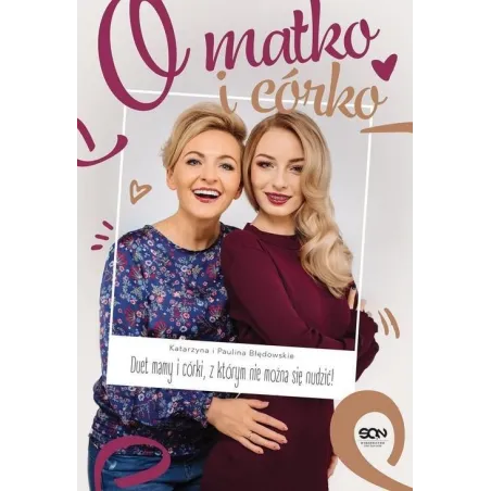 O MATKO I CÓRKO Katarzyna i Paulina Błędowskie