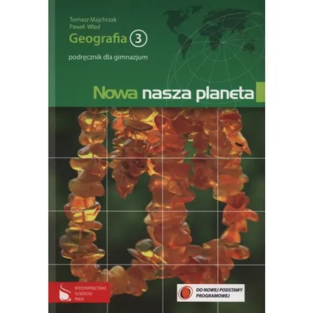 Nowa Nasza Planeta 3 Geografia Podręcznik Dla Gimnazjum Nowa Nasza Planeta 3 Geografia Podręcznik Dla Gimnazjum