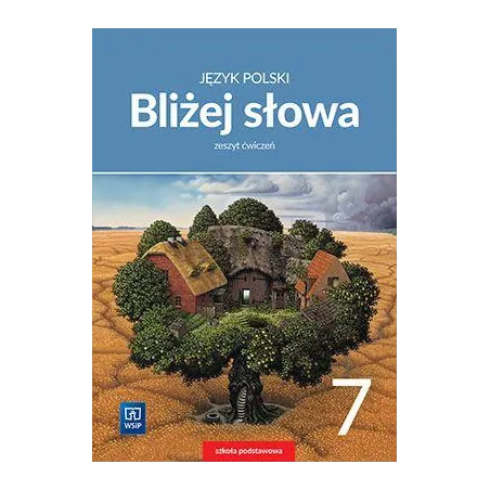 Język Polski Bliżej Słowa Zeszyt Ćwiczeń Dla Klasy 7 Szkoły Podstawowej Język Polski Bliżej Słowa Zeszyt Ćwiczeń Dla Klasy 7 Szkoły Podstawowej