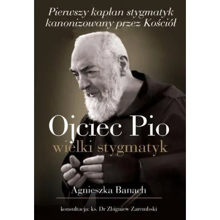 Ojciec Pio Wielki Stygmatyk Ojciec Pio Wielki Stygmatyk