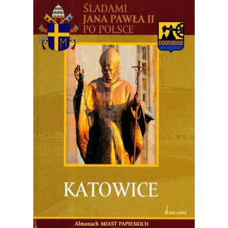 KATOWICE. ŚLADAMI JANA PAWŁA II PO POLSCE