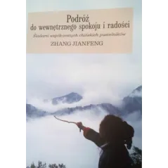 PODRÓŻ DO WEWNĘTRZNEGO SPOKOJU I RADOŚCI. ŚLADAMI WSPÓŁCZESNYCH CHIŃSKICH PUSTELNIKÓW Zhang Jianfeng
