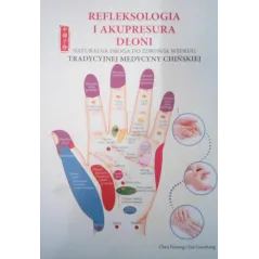 REFLEKSOLOGIA I AKUPRESURA DŁONI Chen Feisong, Gai Guozhong