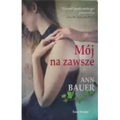 MÓJ NA ZAWSZE Ann Bauer
