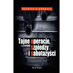 TAJNE OPERACJE, SZPIEDZY I SABOTAŻYŚCI Patrick ODonnell