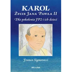 KAROL. ŻYCIE JANA PAWŁA II DLA MŁODYCH Z POKOLENIA JP2 I ICH DZIECI Franco Signoracci