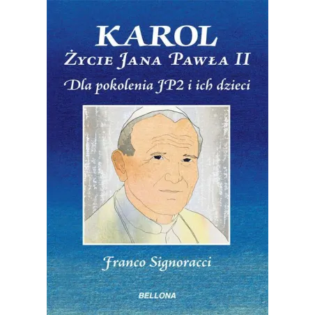 KAROL. ŻYCIE JANA PAWŁA II DLA MŁODYCH Z POKOLENIA JP2 I ICH DZIECI Franco Signoracci