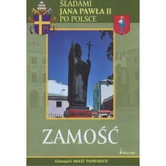 ZAMOŚĆ. ŚLADAMI JANA PAWŁA II PO POLSCE Maciej Warzywoda