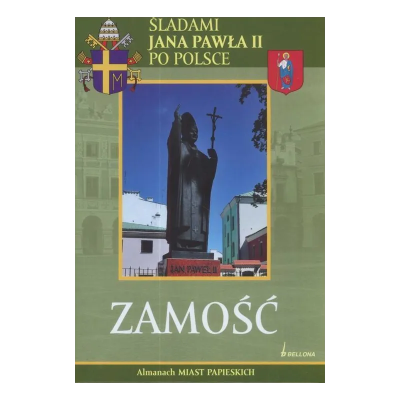 ZAMOŚĆ. ŚLADAMI JANA PAWŁA II PO POLSCE Maciej Warzywoda