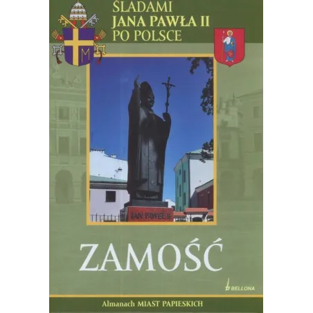 ZAMOŚĆ. ŚLADAMI JANA PAWŁA II PO POLSCE Maciej Warzywoda