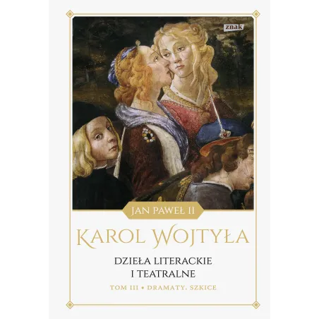 Dzieła Literackie I Teatralne 3 Dramat Szkice Dzieła Literackie I Teatralne 3 Dramat Szkice
