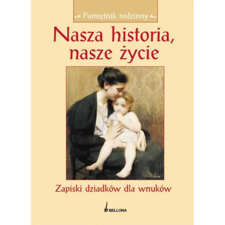 Nasza historia nasze życie. Zapiski dziadków dla wnuków