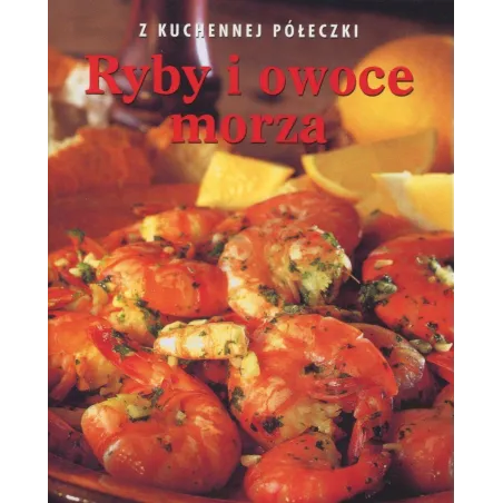 RYBY I OWOCE MORZA. Z KUCHENNEJ PÓŁECZKI Carol Tennant