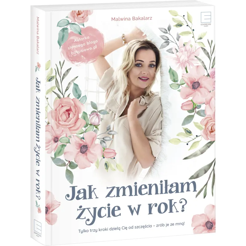 JAK ZMIENIŁAM ŻYCIE W ROK? - Edipresse Książki