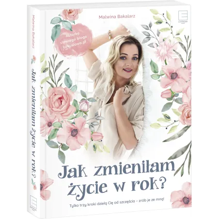 JAK ZMIENIŁAM ŻYCIE W ROK? - Edipresse Książki