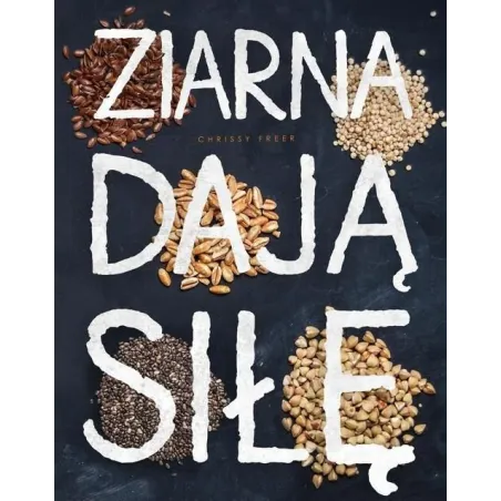 ZIARNA DAJĄ SIŁĘ Freer Chrissy