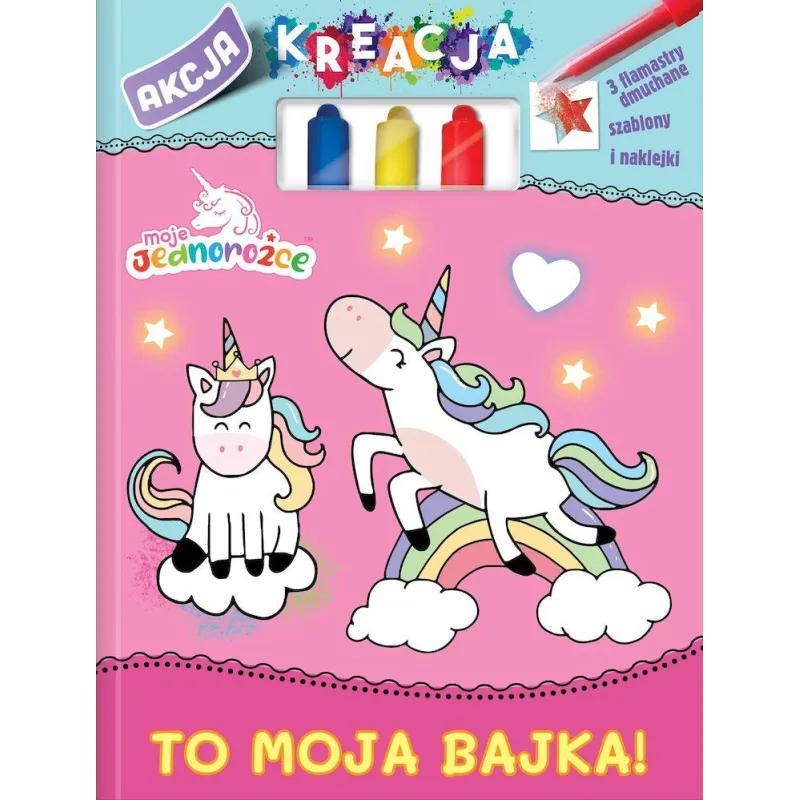 TO MOJA BAJKA! MOJE JEDNOROŻCE. AKCJA KREACJA
