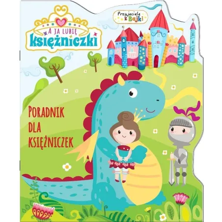 A Ja Lubię Księżniczki. Poradnik Dla Księżniczek A Ja Lubię Księżniczki. Poradnik Dla Księżniczek