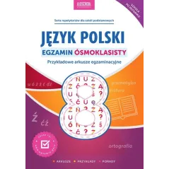 JĘZYK POLSKI EGZAMIN ÓSMOKLASISTY ARKUSZE PRZYKŁADY PORADY