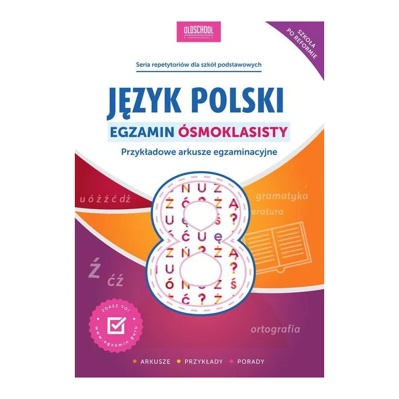 JĘZYK POLSKI EGZAMIN ÓSMOKLASISTY ARKUSZE PRZYKŁADY PORADY