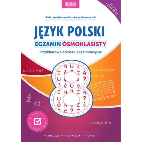 JĘZYK POLSKI EGZAMIN ÓSMOKLASISTY ARKUSZE PRZYKŁADY PORADY