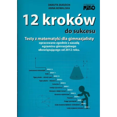 TESTY Z MATEMATYKI DLA GIMNAZJALISTY 12 KROKÓW DO SUKCESU Danuta Budzich, Anna Kowalska