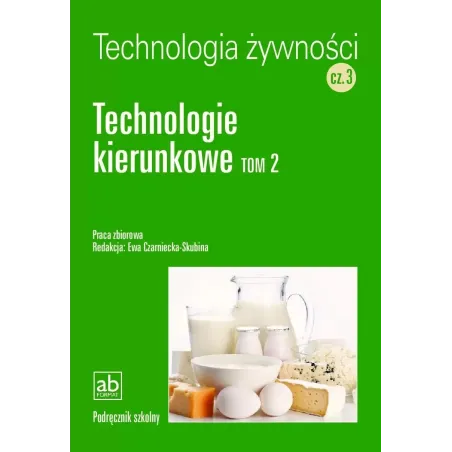 Technologia Żywności Część 3 Technologie Kierunkowe Tom 2 Podręcznik Technologia Żywności Część 3 Technologie Kierunkowe Tom 2 Podręcznik