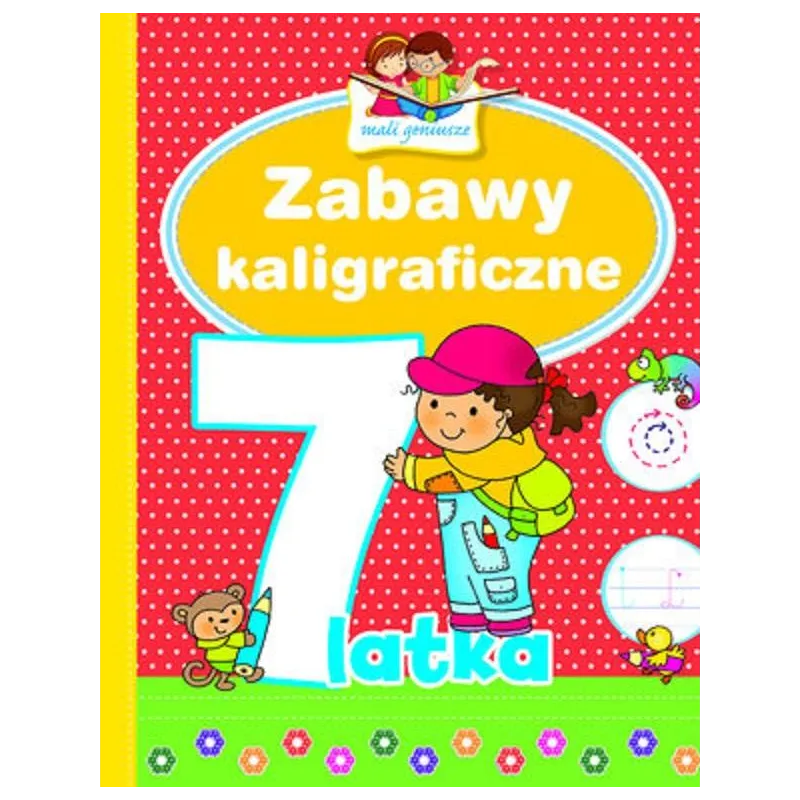 ZABAWY KALIGRAFICZNE 7-LATKA. MALI GENIUSZE Elżbieta Lekan