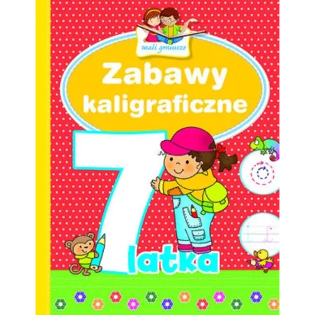 ZABAWY KALIGRAFICZNE 7-LATKA. MALI GENIUSZE Elżbieta Lekan
