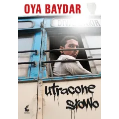 UTRACONE SŁOWO Oya Baydar