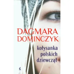 KOŁYSANKA POLSKICH DZIEWCZĄT Dagmara Dominczy