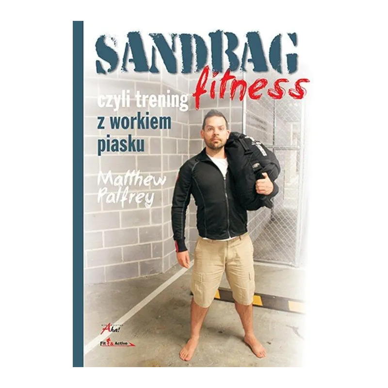 Sandbag Fitness czyli trening z workiem piasku Matthew Palfrey