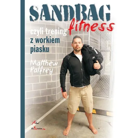 Sandbag Fitness czyli trening z workiem piasku Matthew Palfrey