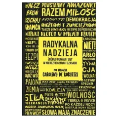 RADYKALNA NADZIEJA. ŹRÓDŁO ODWAGI I SIŁY W NIEBEZPIECZNYCH CZASACH Carolina De Robertis