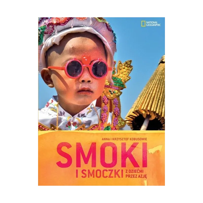 SMOKI I SMOCZKI. Z DZIEĆMI PRZEZ AZJĘ Krzysztof Kobus, Anna Kobus