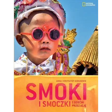 SMOKI I SMOCZKI. Z DZIEĆMI PRZEZ AZJĘ Krzysztof Kobus, Anna Kobus