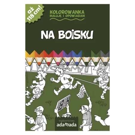 NA BOISKU. KOLOROWANKA. MALUJĘ I OPOWIADAM Paweł Mazur