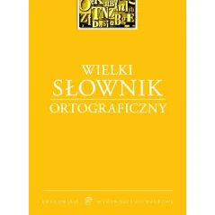 WIELKI SŁOWNIK ORTOGRAFICZNY
