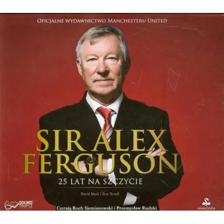 Sir Alex Ferguson. 25 Lat Na Szczycie. Audiobook Sir Alex Ferguson. 25 Lat Na Szczycie. Audiobook