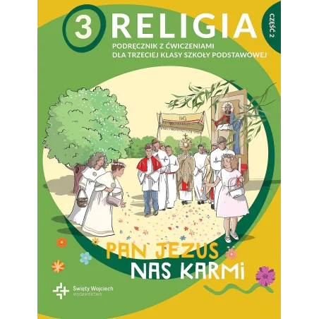 Pan Jezus Nas Karmi. Religia 3 Podręcznik Z Ćwiczeniami 2 Szkoła Podstawowa Pan Jezus Nas Karmi. Religia 3 Podręcznik Z Ćwiczeniami 2 Szkoła Podstawowa