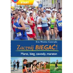 ZACZNIJ BIEGAĆ! MARSZ, BIEG, ZAWODY, MARATON Eva Wosko-Conrads - SBM