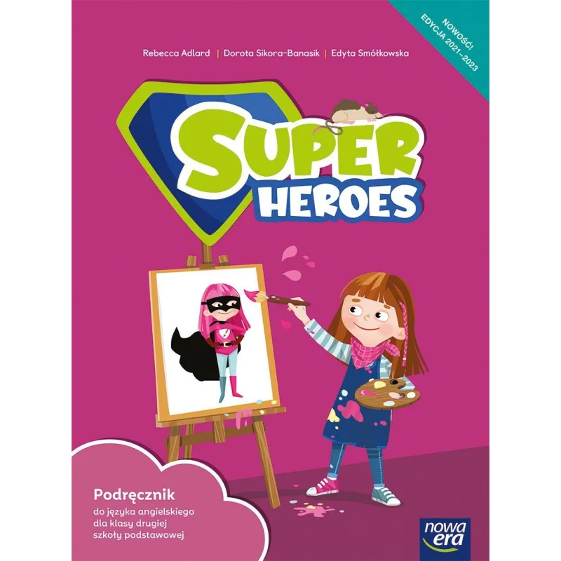 Język angielski Super Heroes Podręcznik 2 klasa szkoła podstawowa EDYCJA 20212023 Dorota Sikora-Banasik,Rebecca Adlard